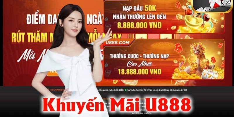 Các sự kiện tặng thưởng hấp dẫn đang hoạt động tại nhà cái U888