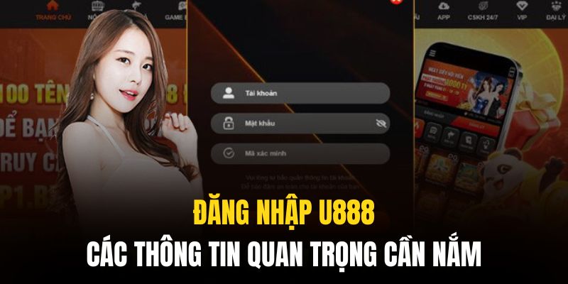 Một số lưu ý đăng nhập U888 đặc biệt cần phải ghi nhớ